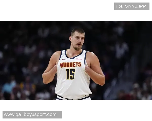 约基奇带伤拼搏全场仅失一罚球贡献26分9篮板10助攻表现惊艳